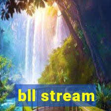 bll stream